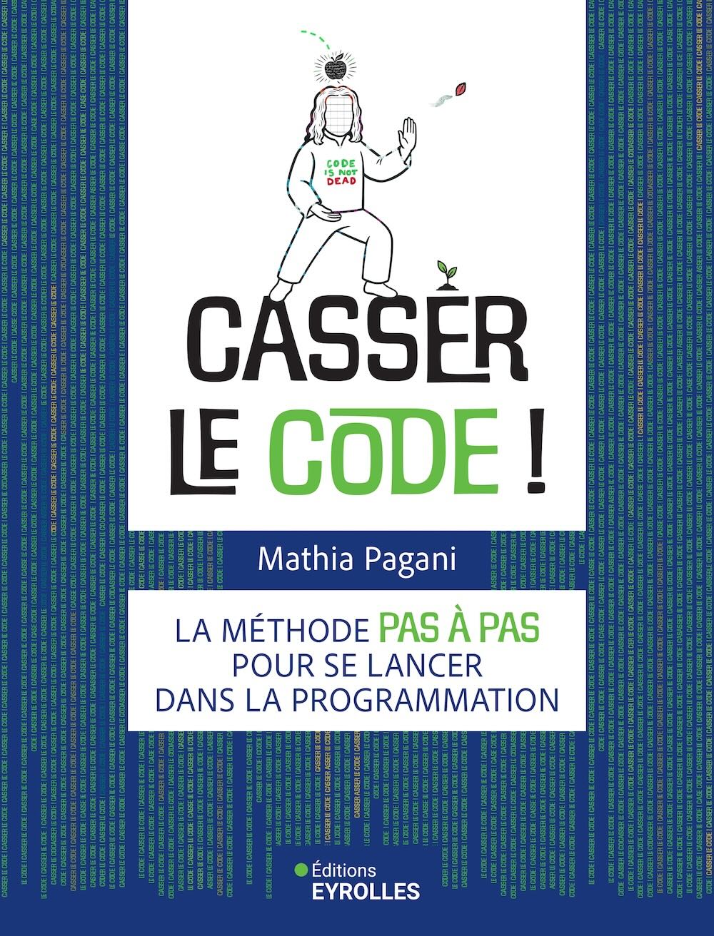 Couverture du livre Casser le code ! de Mathia Pagani, éditions Eyrolles